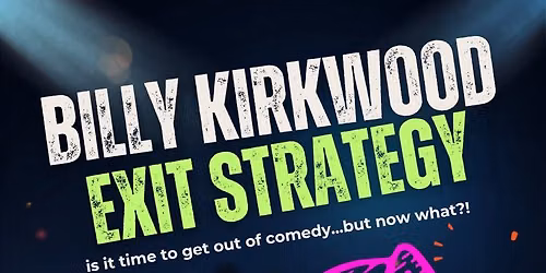 Billy Kirkwood: Exit Strategy (Work in Progress) 