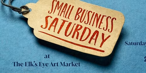 Small Business Saturday at The Elk\u2019s Eye Art Market