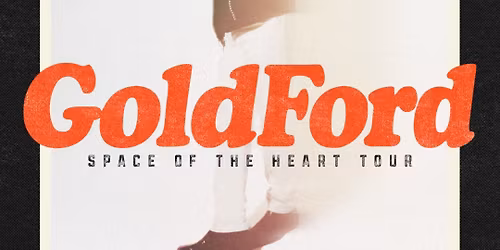 GoldFord: Space of the Heart Tour