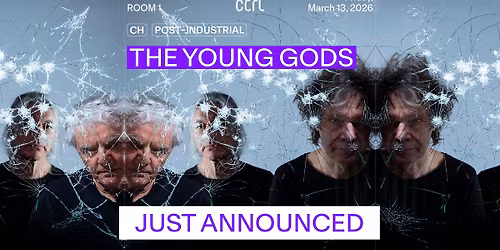 ctrl LIVE: The Young Gods [CH]