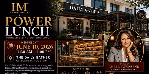 HTOWN MINGLE\u2122 POWER LUNCH\u2122 (CITYCENTRE) DAILY GATHER
