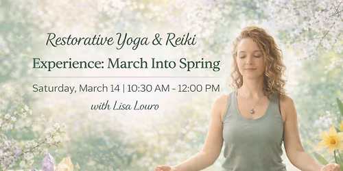 Restorative Yoga & Reiki Experience: March Into Spring