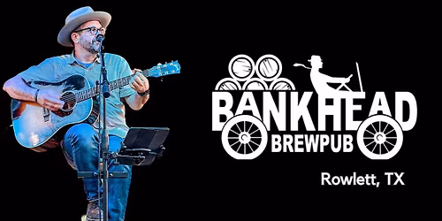 Chad Costa @ Bankhead Brewpub - Rowlett, TX