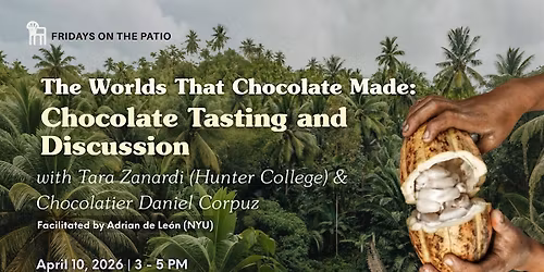 The Worlds That Chocolate Made: Chocolate Tasting & Discussion