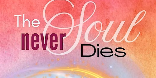 The Soul Never Dies