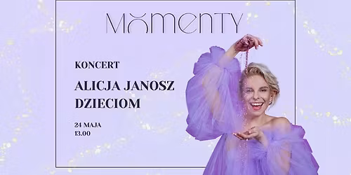 Alicja Janosz Dzieciom | Momenty