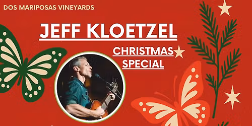 Jeff Kloetzel Christmas Special @ Dos Mariposas Vineyards