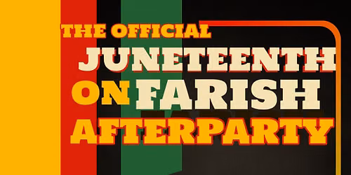 The Official Juneteenth On Farish Afterparty