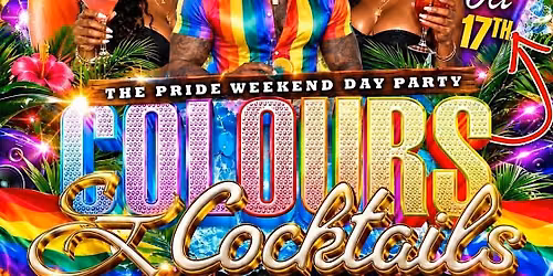 COLOURS & COCKTAILS  THE PRIDE WEEKEND DAY PARTY