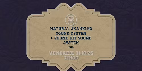 NATURAL SKANKING SOUND SYSTEM MEETS SKUNK HIT SOUND SYSTEM (DUB) @ LE POULPE