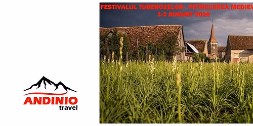 Festivalul Tuberozelor, Seara Medieval\u0103 \u0219i Via Transilvanica cu Andinio Travel
