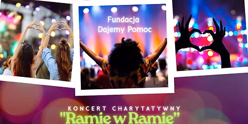 Koncert Charytatywny "Rami\u0119 w Rami\u0119
