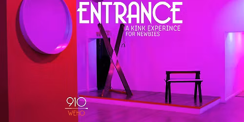 ENTRANCE: A Kink Experience For Newbies