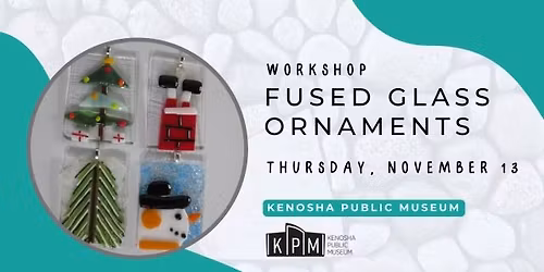 Fused Glass Workshop: Ornaments