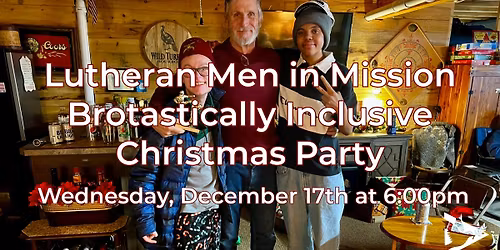 Lutheran Men in Mission Brotastiscally Inclusive Christmas Party