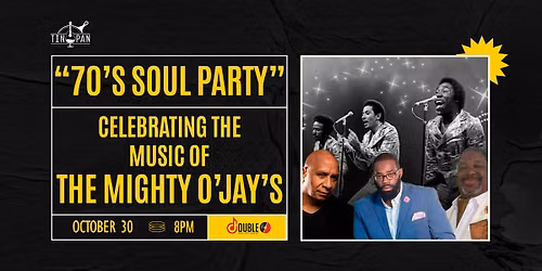 \u201c70\u2019s Soul Party\u201d Celebrating The Music of The Mighty O\u2019Jay\u2019s