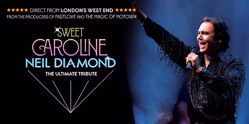 Sweet Caroline \u2013 A Tribute To Neil Diamond