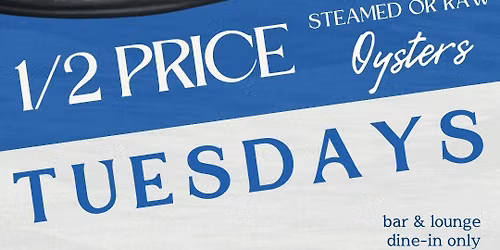 \u00bd Price Oysters \u2013 Tuesdays at Driftwood