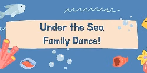 Under the Sea Family Dance!