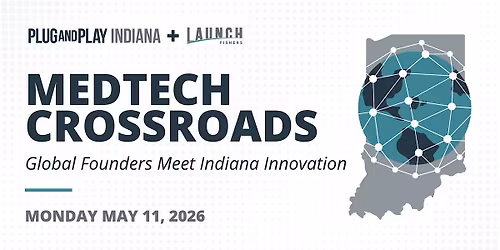 Medtech Crossroads: Global Founders Meet Indiana Innovation