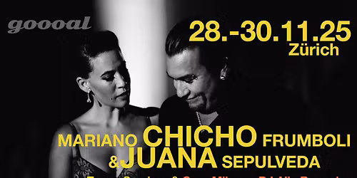 Seminar and Gran Milonga with Mariano Chicho Frumboli & Juana Sepulveda in Z\u00fcrich!