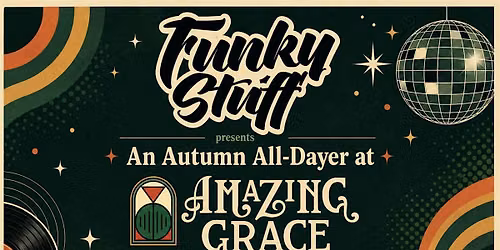 Funky Stuff Club Events presents the Autumn  All-Dayer at Amazing Grace