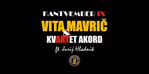 KANTVEMBER IX - VITA MAVRIČ & KVARTET AKORD ft. Jurij Hladnik