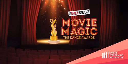 Movie Magic - The Dance Awards by FNQ Dance Academy || Cairns Performing Arts Centre