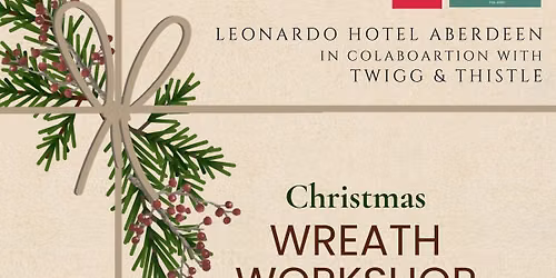 Wreath Making Workshop - Leonardo Hotel Aberdeen City Centre
