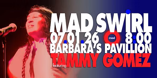 Mad Swirl Open Mic : 07.01.26 : Featuring Tammy Gomez