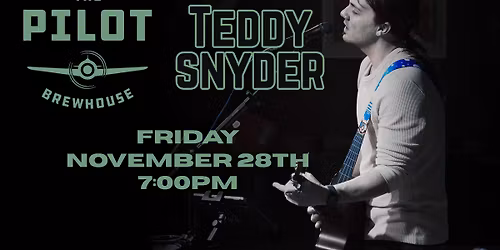 Teddy Snyder @ THE PILOT BREWHOUSE