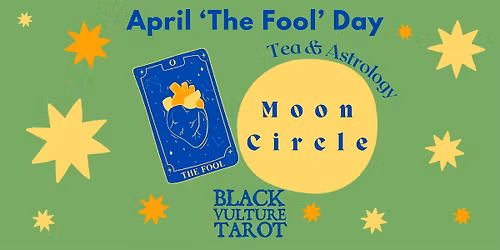 Moon Circle: April \u201cThe Fool\u201d Workshop + Astrology