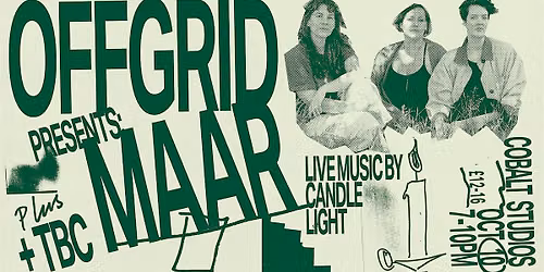*CANDLELIGHT GIG* - OFFGRID: MAAR + Support Tba
