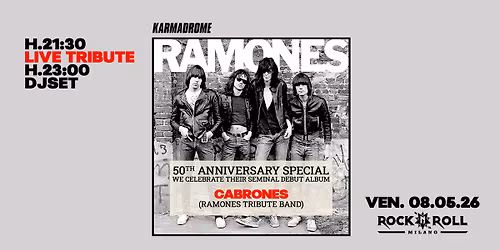 Karmadrome: Ramones Tribute (Live) + Indie-Disco Djset @Rock'n'Roll Milano
