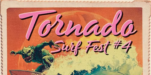 Tornado Surf Fest #4: THE PHANTOM FOUR + Surfer Joe + Sant Anna Bay Coconuts + Biarritz Boys