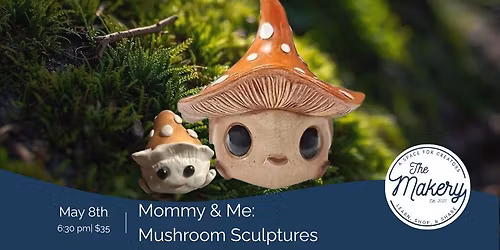 Mommy & Me: Mushroom Sculptures