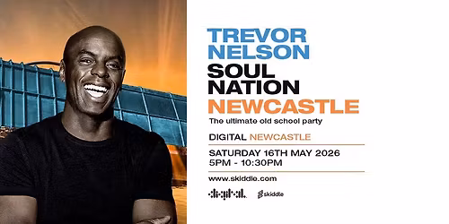 TREVOR NELSON's Soul Nation NEWCASTLE May 2026