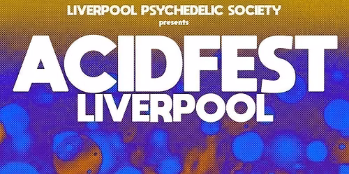 ACIDFEST LIVERPOOL ALL-DAYER feat. Bike (BR), Thee Lucifer Sams &amp; more