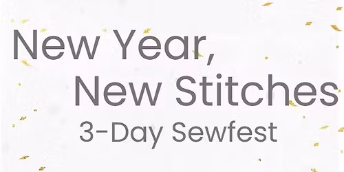 New Year, New Stitches 3-Day Sewfest