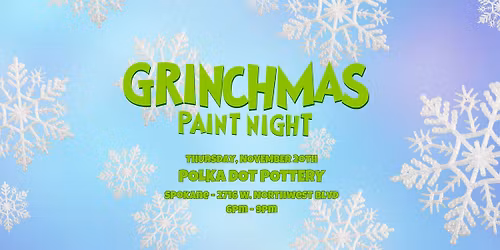 Grinchmas Paint Night | November 20, 2025 | Spokane | 2716 W. Northwest Blvd.