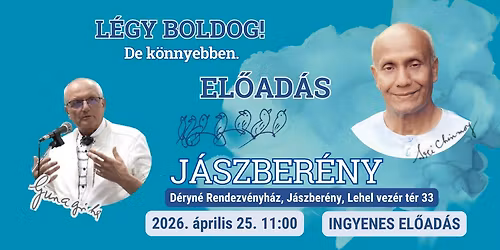 L\u00e9gy boldog! De k\u00f6nnyebben I Gunagriha d\u00edjtalan el\u0151ad\u00e1sa J\u00e1szber\u00e9nyben