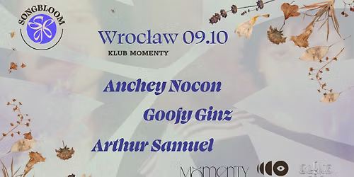 Songbloom 2026 | Wroc\u0142aw 9.10 | Anchey Nocon | Goofy Ginz | Arthur Samuel