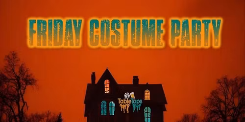 TABLETAPS COSTUME PARTY WEEKENDER - FRIDAY ALL OUT PARTY!