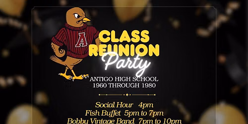 Antigo High School Class Reunion- 1960 through 1980