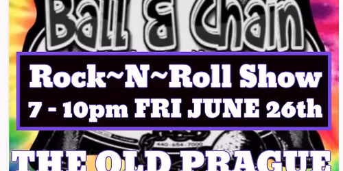 FRI JUNE 26th BALL & CHAIN AT THE OLD PRAGUE PATIO 7-10 FIRST PATIO PARTY OF THE SEASON