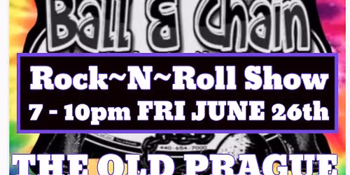 FRI JUNE 26th BALL & CHAIN AT THE OLD PRAGUE PATIO 7-10 FIRST PATIO PARTY OF THE SEASON