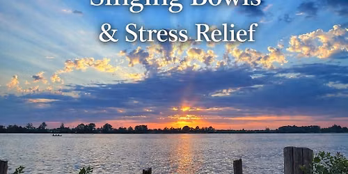 Sunsets, Singing Bowls & Stress Relief @ Creve Coure Lake (Family Friendly Event)
