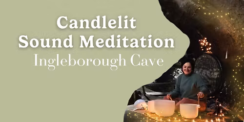 Candlelit Sound Meditation - Ingleborough Cave