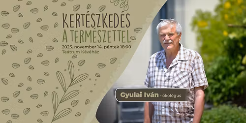 Gyulai Iv\u00e1n \u00f6kol\u00f3gus - Kert\u00e9szked\u00e9s a term\u00e9szettel