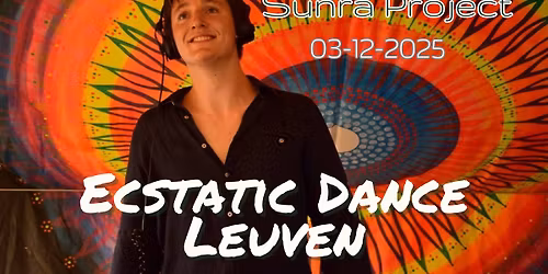 Ecstatic Dance Leuven * Sunra Project*